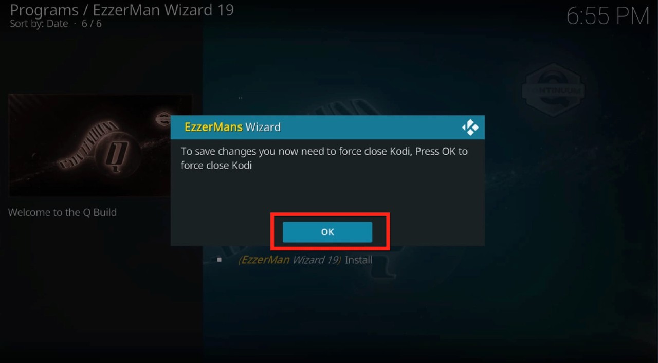 EzzerMan prompt to close Kodi to save the recent changes. Click OK