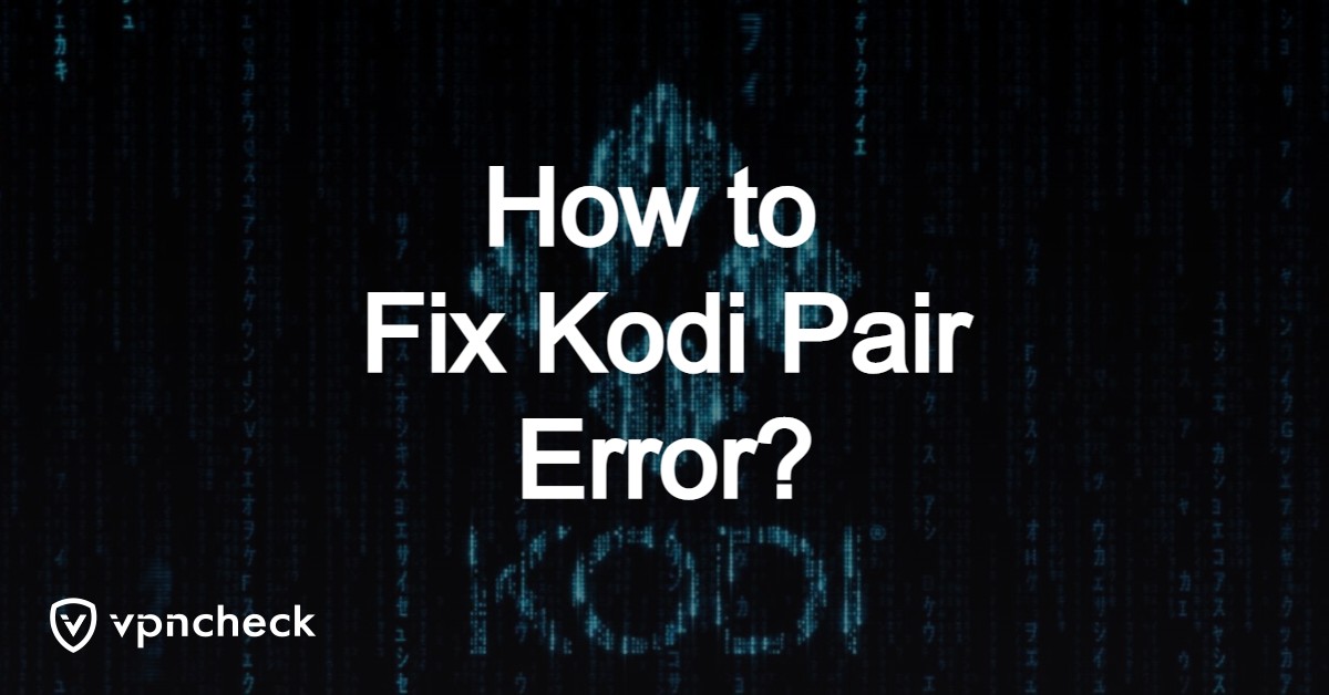 How to Fix Kodi Pair Error featured image