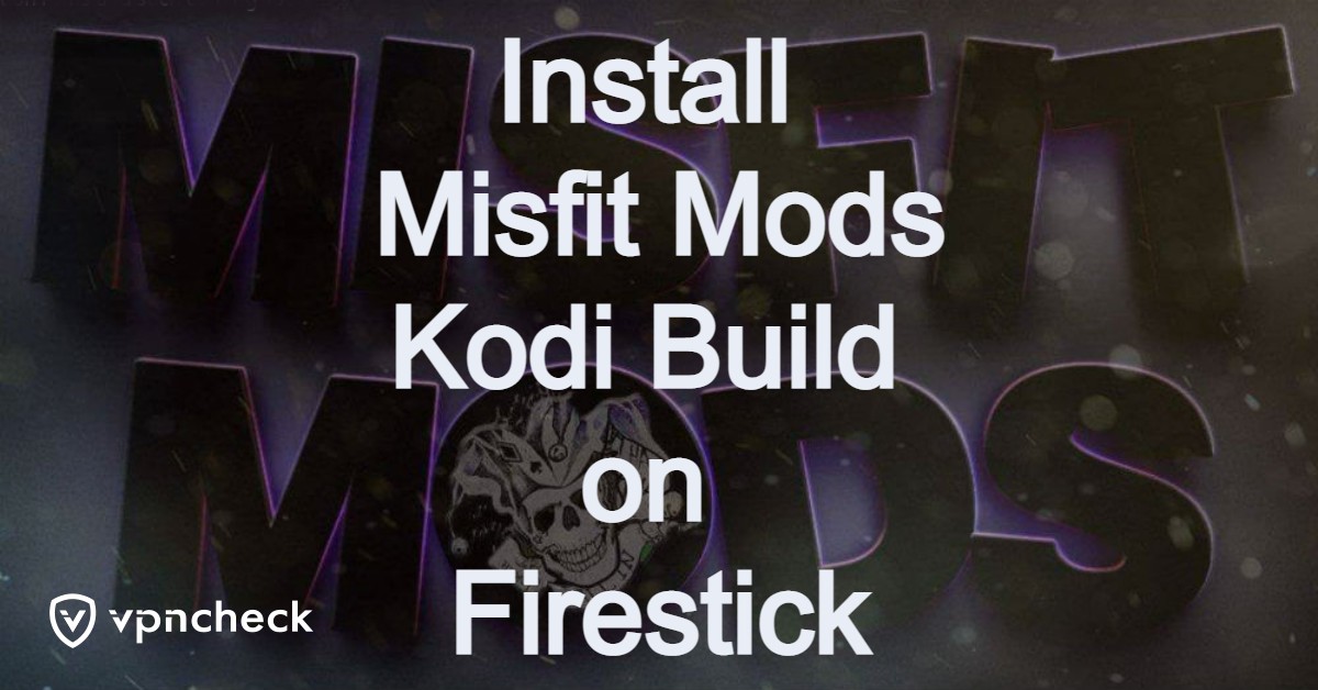 Install Misfit Mods Kodi Build on Firestick featured image