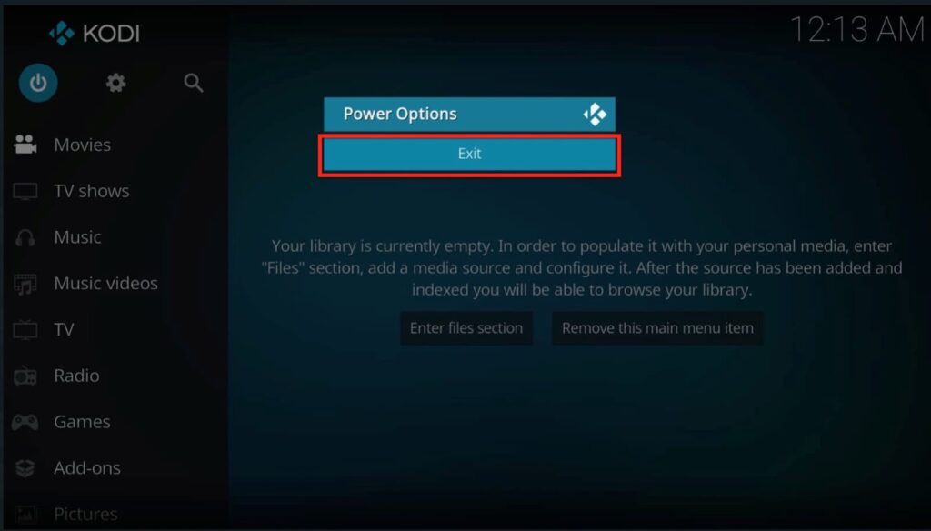 Select Exit to close the Kodi application