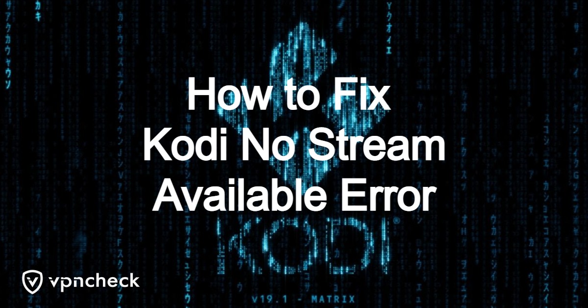 How to Fix Kodi No Stream Available Error featured image