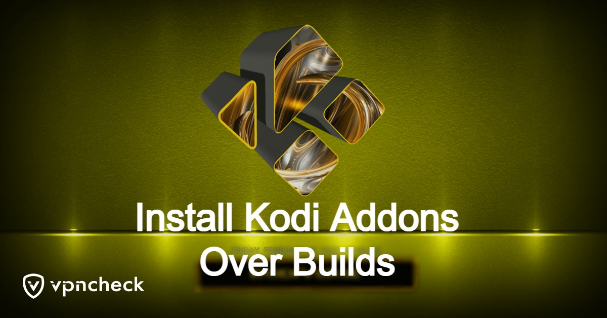 Install Kodi Addons Over Builds featured image